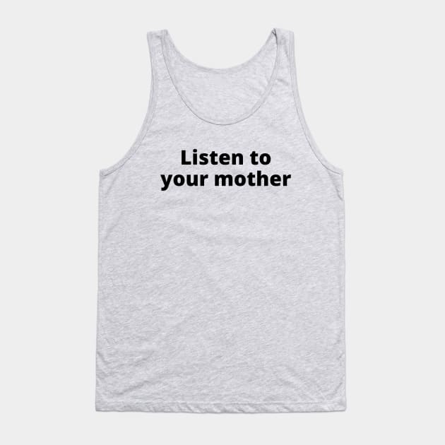 Listen To Your Mother Tank Top by Likeable Design